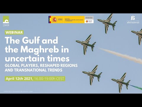 The Gulf and the Maghreb in uncertain times. Session 1. Gulf-Maghreb relations